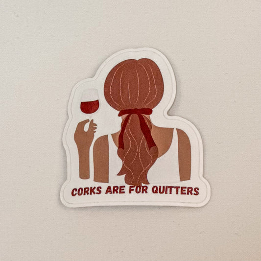 Corks Are for Quitters
