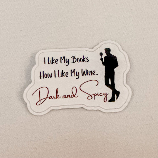 I Like My Books, How I Like My Wine...Dark and Spicy Sticker
