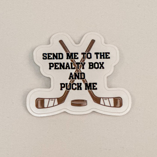 Send Me to the Penalty Box and Puck Me Sticker