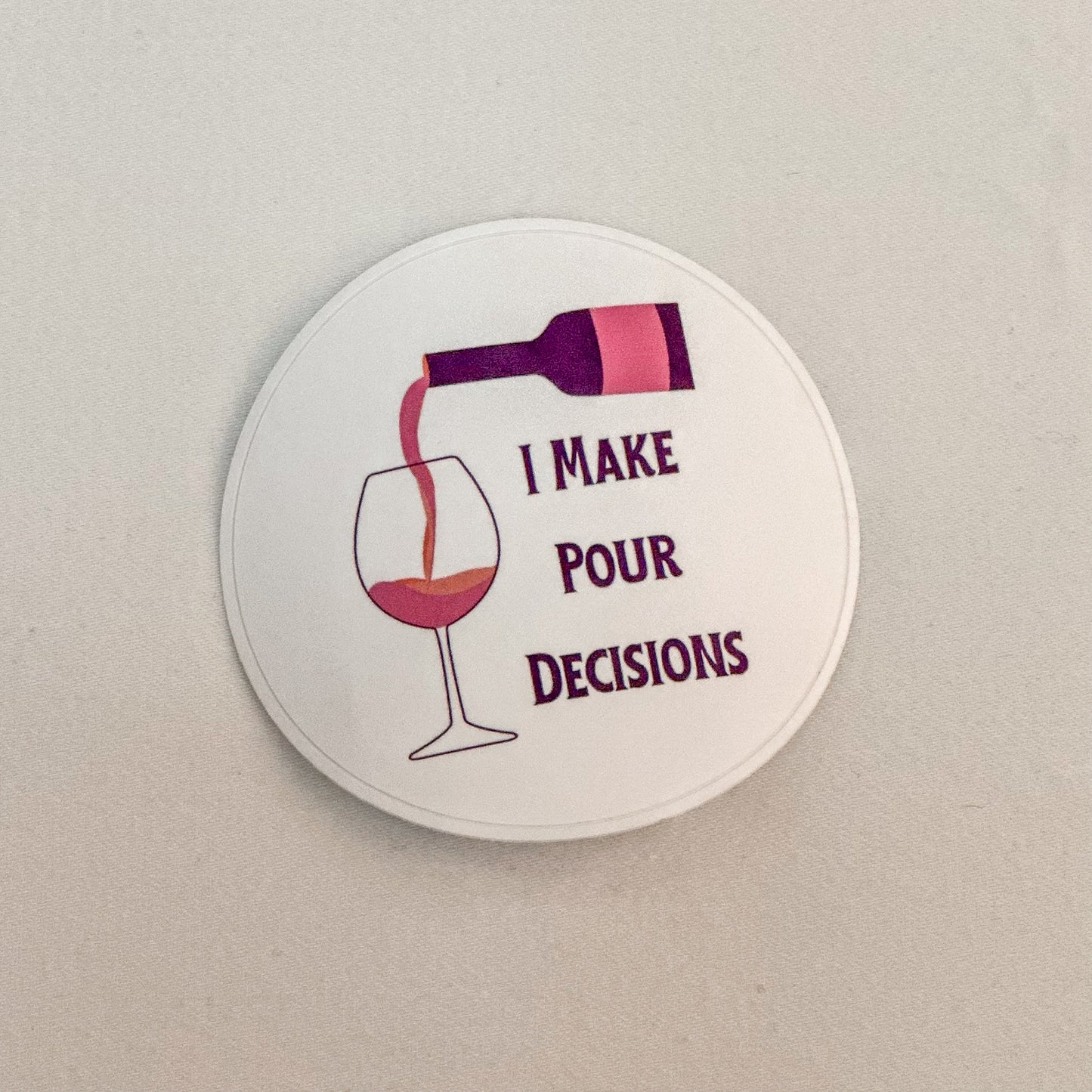 I Make Pour Decisions Wine Bottle Sticker