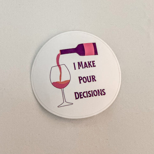 I Make Pour Decisions Wine Bottle Sticker